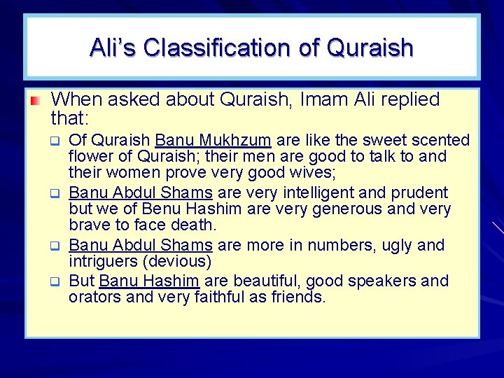 Ali’s Classification of Quraish When asked about Quraish, Imam Ali replied that: q q Ali’s Classification of Quraish When asked about Quraish, Imam Ali replied that: q q
