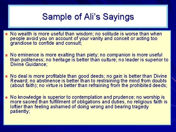 Sample of Ali’s Sayings No wealth is more useful than wisdom; no solitude is Sample of Ali’s Sayings No wealth is more useful than wisdom; no solitude is
