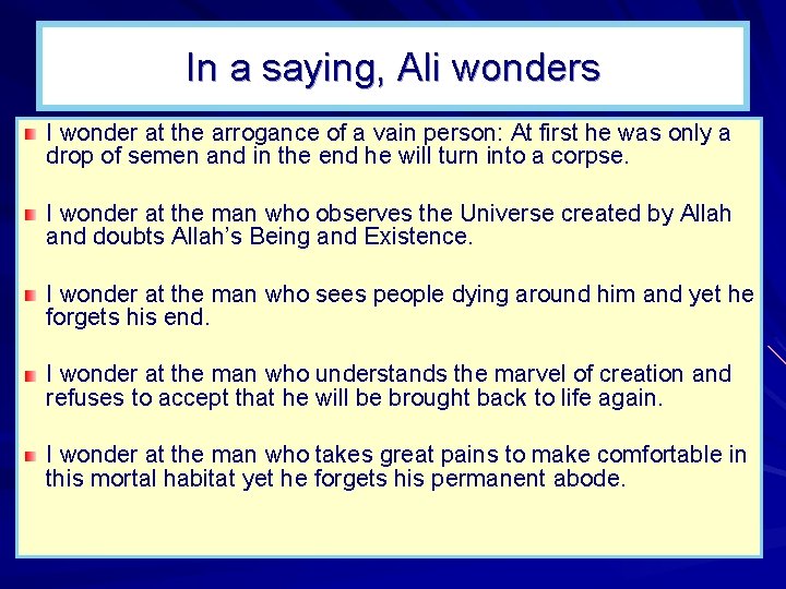 In a saying, Ali wonders I wonder at the arrogance of a vain person: In a saying, Ali wonders I wonder at the arrogance of a vain person: