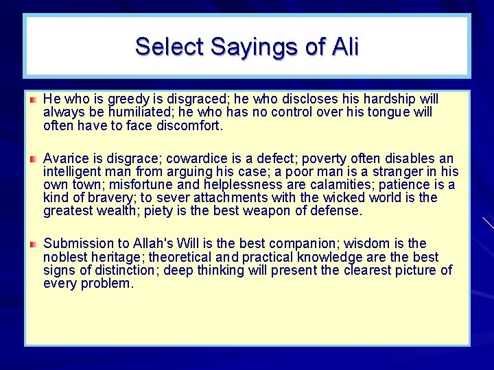 Select Sayings of Ali He who is greedy is disgraced; he who discloses his