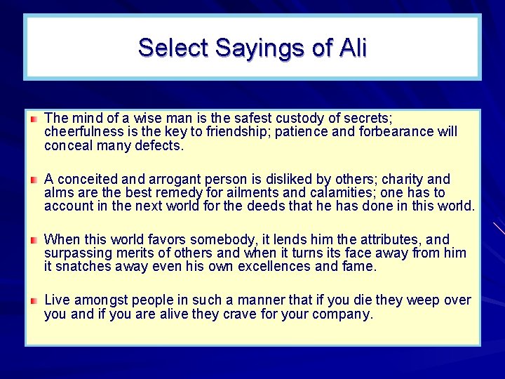 Select Sayings of Ali The mind of a wise man is the safest custody