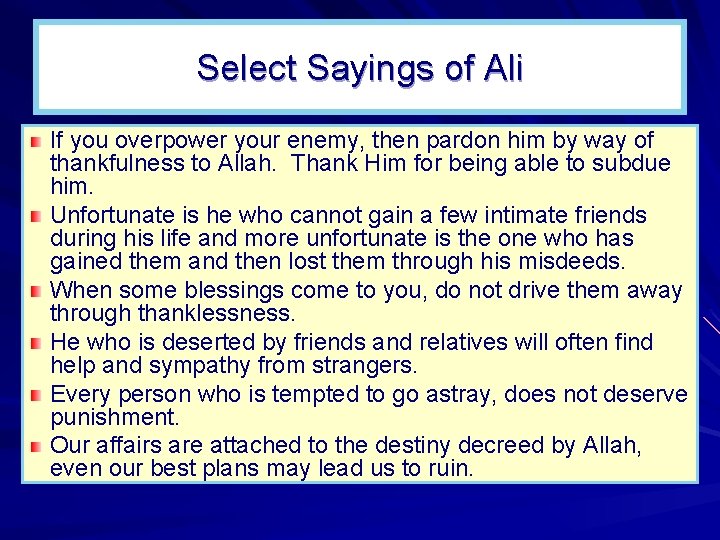 Select Sayings of Ali If you overpower your enemy, then pardon him by way