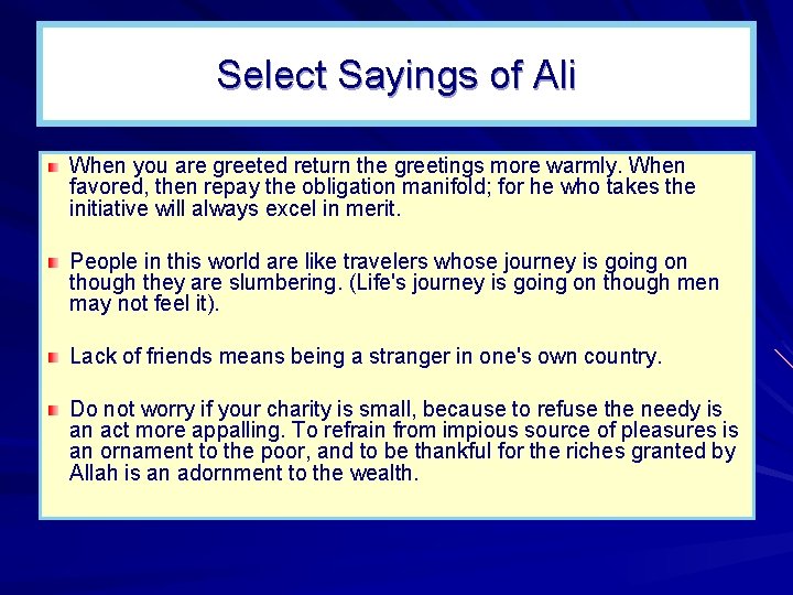 Select Sayings of Ali When you are greeted return the greetings more warmly. When