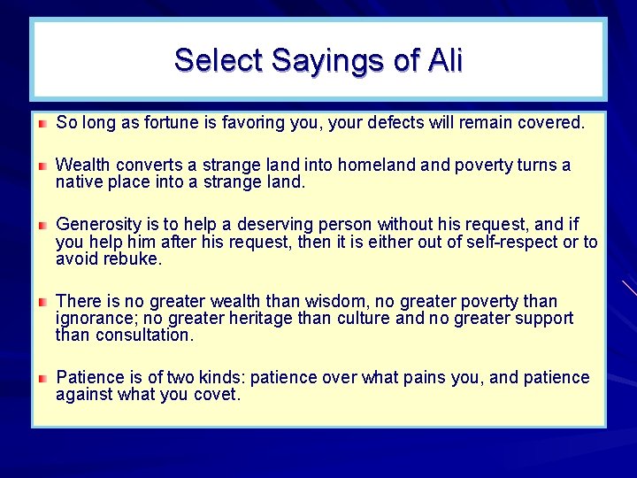 Select Sayings of Ali So long as fortune is favoring you, your defects will