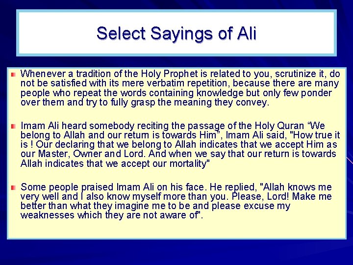 Select Sayings of Ali Whenever a tradition of the Holy Prophet is related to