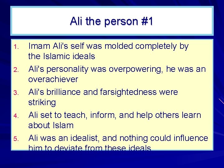 Ali the person #1 1. 2. 3. 4. 5. Imam Ali's self was molded Ali the person #1 1. 2. 3. 4. 5. Imam Ali's self was molded