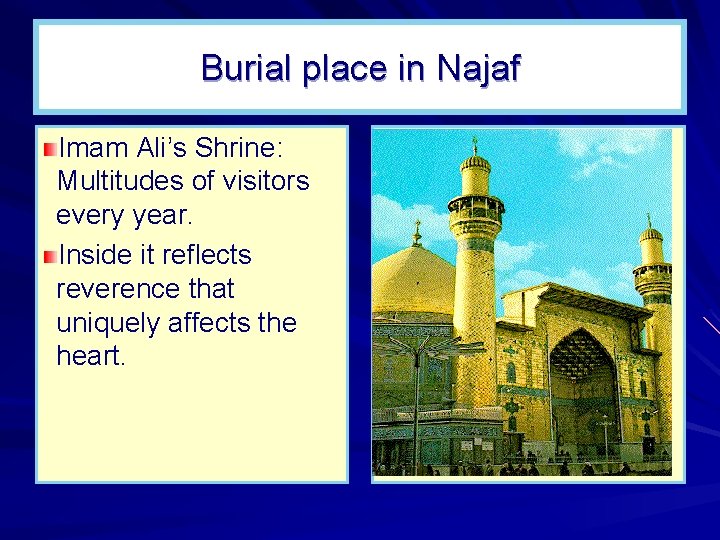 Burial place in Najaf Imam Ali’s Shrine: Multitudes of visitors every year. Inside it