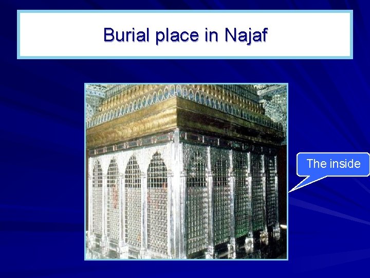 Burial place in Najaf The inside Burial place in Najaf The inside