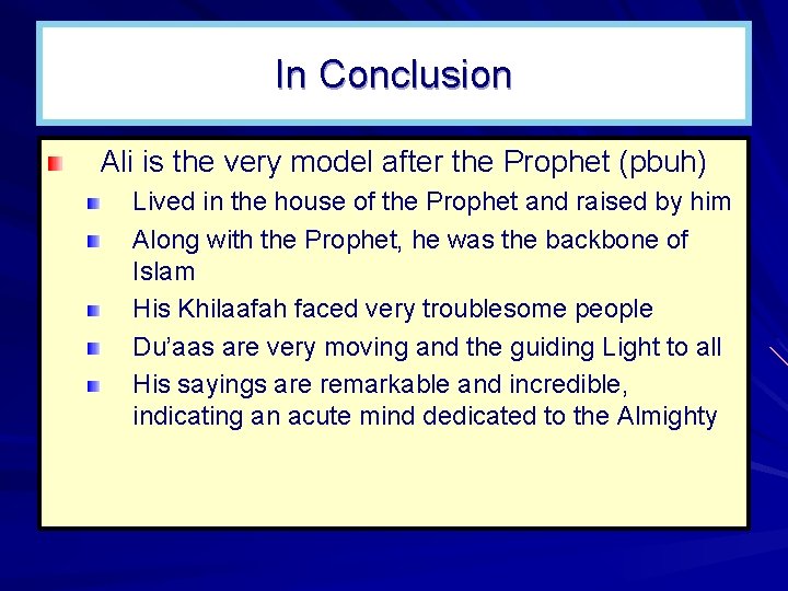 In Conclusion Ali is the very model after the Prophet (pbuh) Lived in the