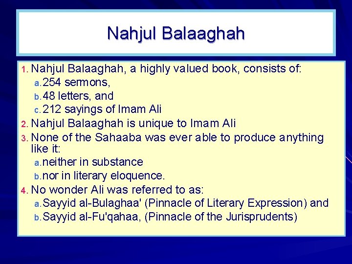 Nahjul Balaaghah 1. Nahjul Balaaghah, a highly valued book, consists of: a. 254 sermons, Nahjul Balaaghah 1. Nahjul Balaaghah, a highly valued book, consists of: a. 254 sermons,