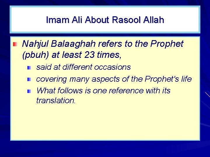 Imam Ali About Rasool Allah Nahjul Balaaghah refers to the Prophet (pbuh) at least Imam Ali About Rasool Allah Nahjul Balaaghah refers to the Prophet (pbuh) at least
