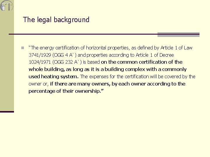 The legal background n “The energy certification of horizontal properties, as defined by Article