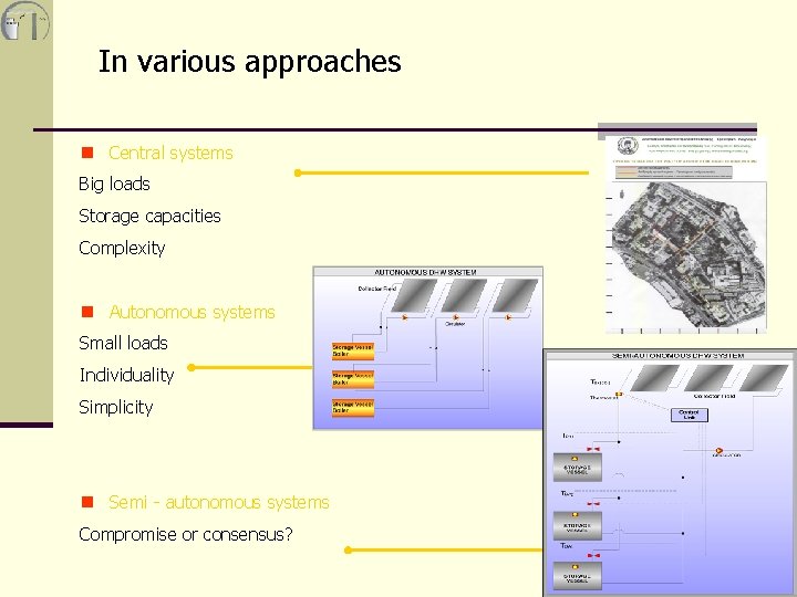 In various approaches n Central systems Big loads Storage capacities Complexity n Autonomous systems