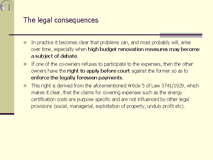 The legal consequences n In practice it becomes clear that problems can, and most