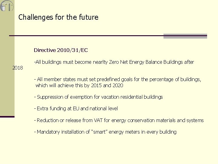 Challenges for the future Directive 2010/31/ΕC 2018 -All buildings must become nearlty Zero Net