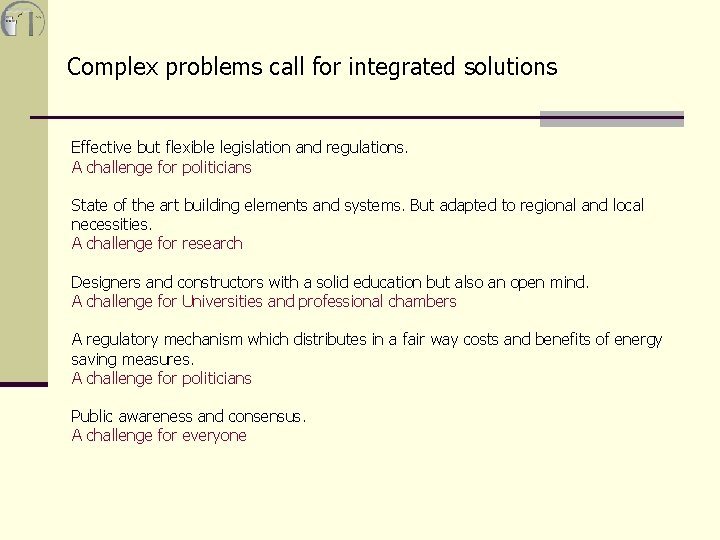 Complex problems call for integrated solutions Effective but flexible legislation and regulations. A challenge