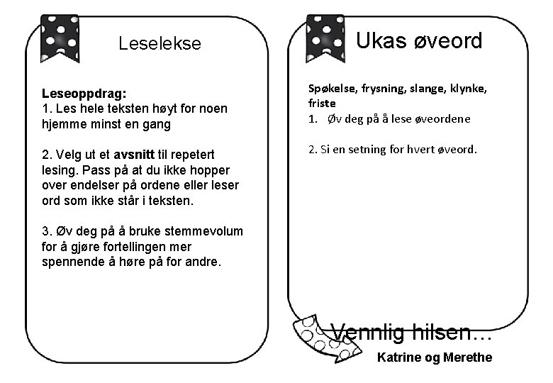 Leselekse Ukas øveord Leseoppdrag: 1. Les hele teksten høyt for noen hjemme minst en