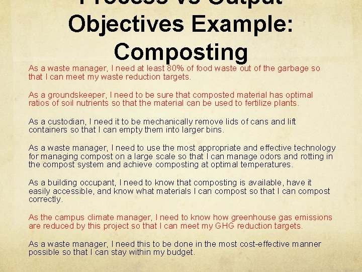 Process vs Output Objectives Example: Composting As a waste manager, I need at least