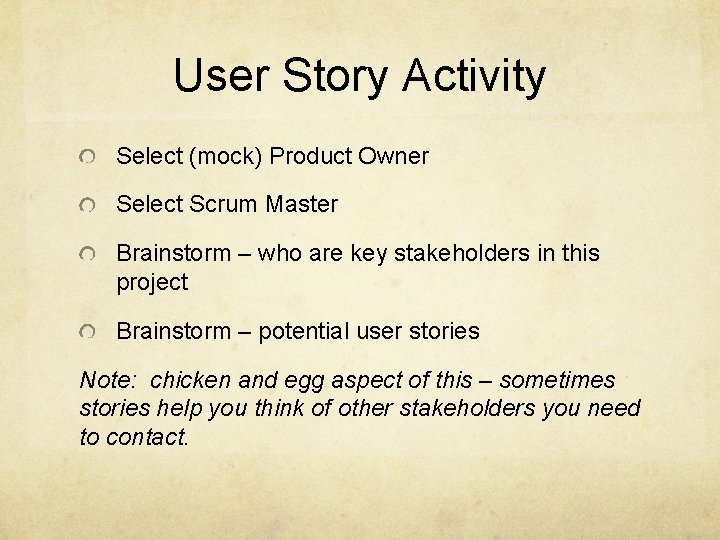 User Story Activity Select (mock) Product Owner Select Scrum Master Brainstorm – who are