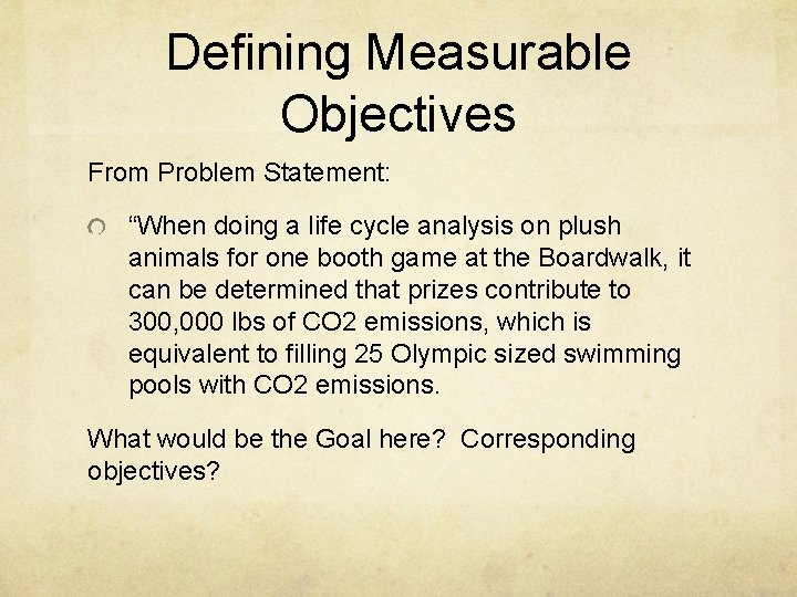 Defining Measurable Objectives From Problem Statement: “When doing a life cycle analysis on plush