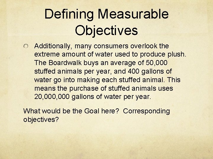 Defining Measurable Objectives Additionally, many consumers overlook the extreme amount of water used to