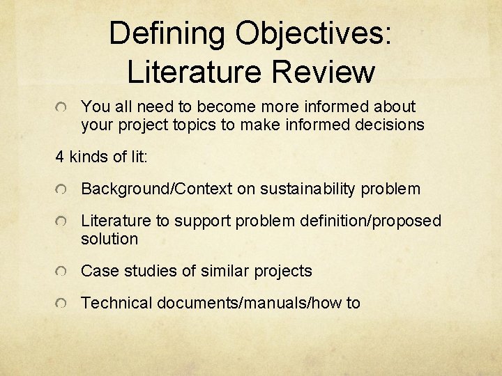 Defining Objectives: Literature Review You all need to become more informed about your project