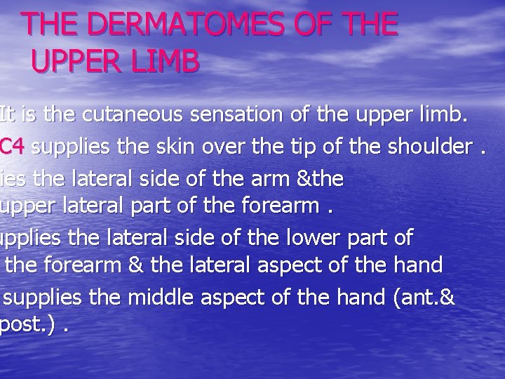 THE DERMATOMES OF THE UPPER LIMB It is the cutaneous sensation of the upper