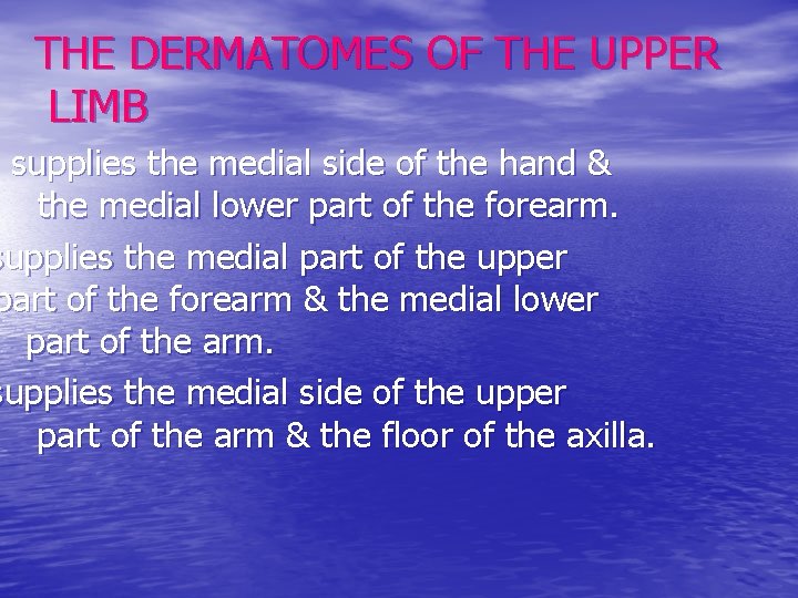 THE DERMATOMES OF THE UPPER LIMB 8 supplies the medial side of the hand