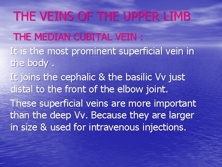 THE VEINS OF THE UPPER LIMB THE MEDIAN CUBITAL VEIN : It is the