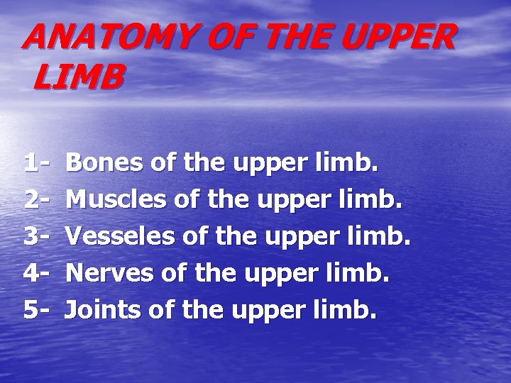 ANATOMY OF THE UPPER LIMB 12345 - Bones of the upper limb. Muscles of