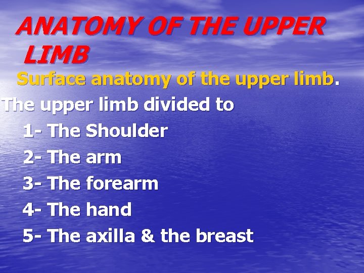 ANATOMY OF THE UPPER LIMB Surface anatomy of the upper limb. The upper limb