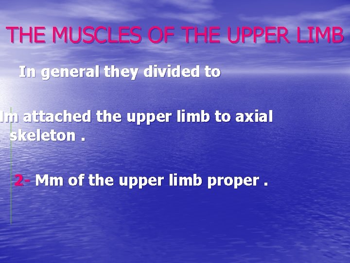 THE MUSCLES OF THE UPPER LIMB In general they divided to Mm attached the