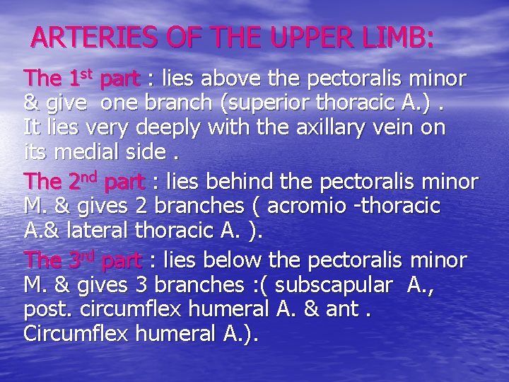 ARTERIES OF THE UPPER LIMB: The 1 st part : lies above the pectoralis