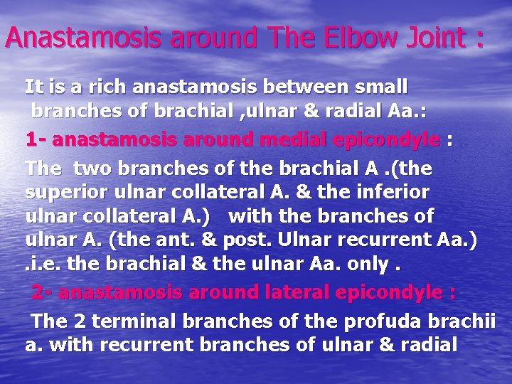 Anastamosis around The Elbow Joint : It is a rich anastamosis between small branches