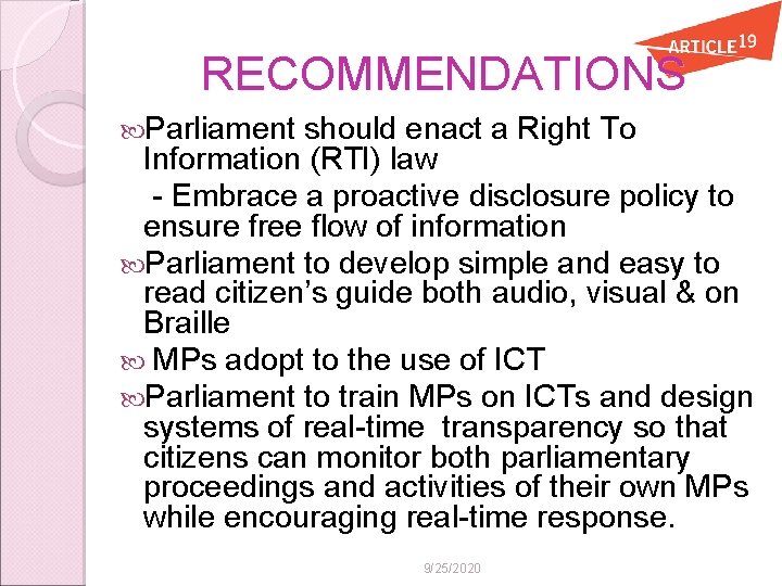 RECOMMENDATIONS Parliament should enact a Right To Information (RTI) law - Embrace a proactive