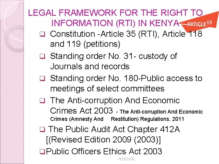 LEGAL FRAMEWORK FOR THE RIGHT TO INFORMATION (RTI) IN KENYA q Constitution -Article 35