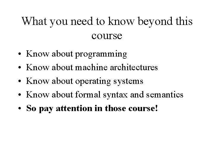 What you need to know beyond this course • • • Know about programming