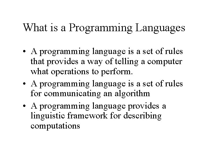 What is a Programming Languages • A programming language is a set of rules