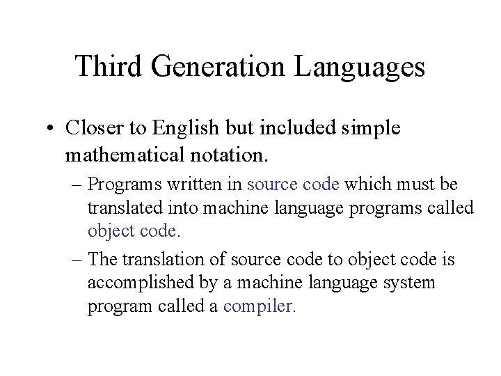 Third Generation Languages • Closer to English but included simple mathematical notation. – Programs