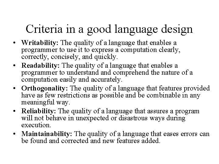 Criteria in a good language design • Writability: The quality of a language that