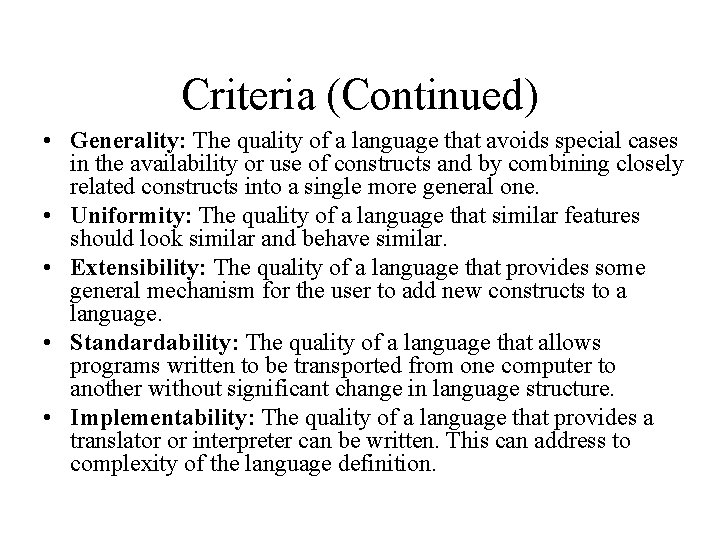 Criteria (Continued) • Generality: The quality of a language that avoids special cases in