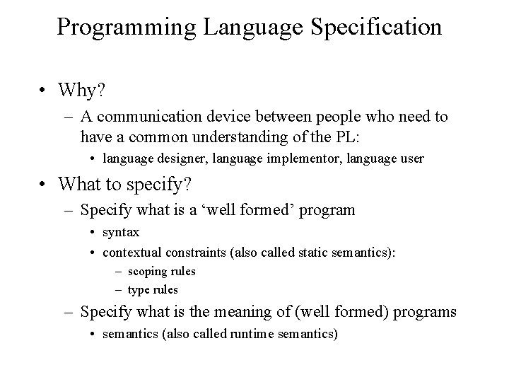 Programming Language Specification • Why? – A communication device between people who need to