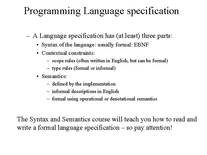 Programming Language specification – A Language specification has (at least) three parts: • Syntax
