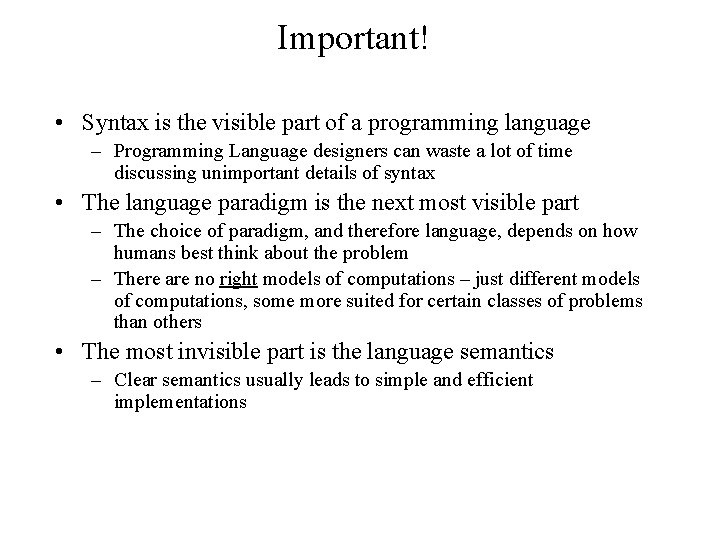 Important! • Syntax is the visible part of a programming language – Programming Language