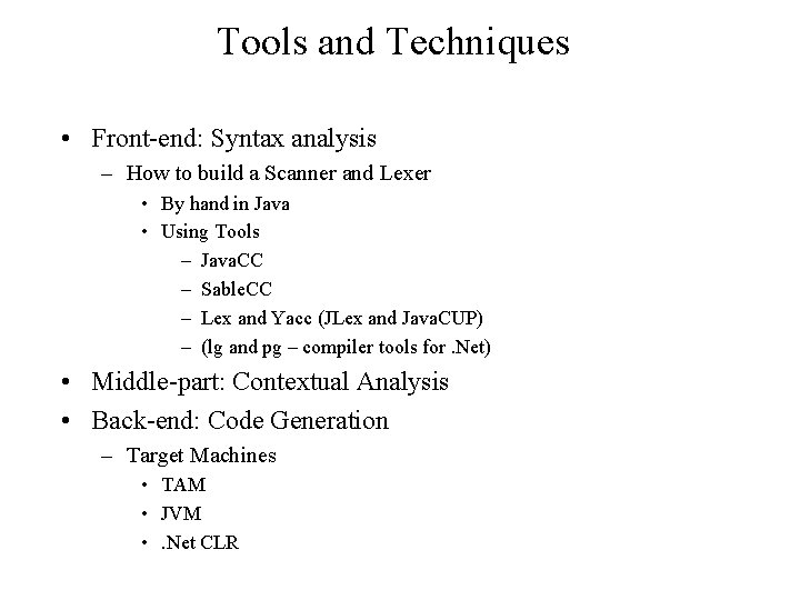 Tools and Techniques • Front-end: Syntax analysis – How to build a Scanner and