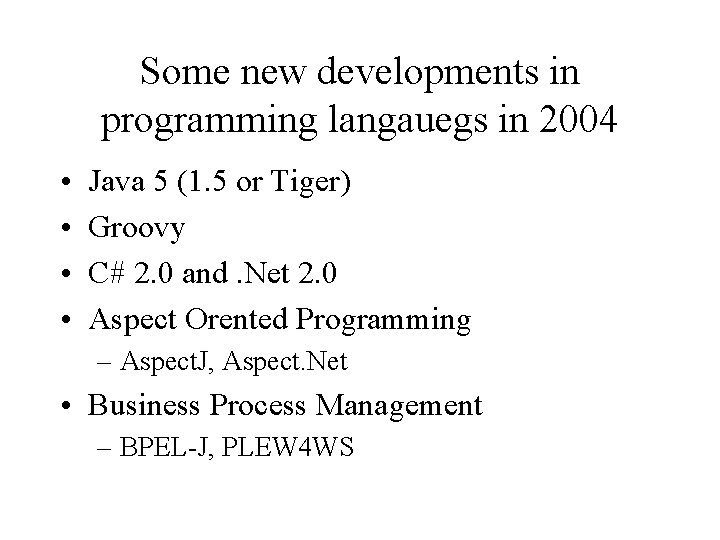 Some new developments in programming langauegs in 2004 • • Java 5 (1. 5