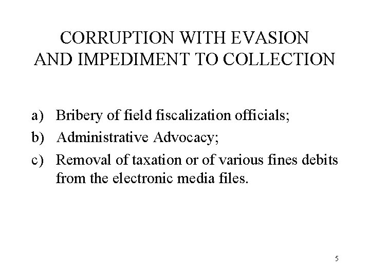 CORRUPTION WITH EVASION AND IMPEDIMENT TO COLLECTION a) Bribery of field fiscalization officials; b)