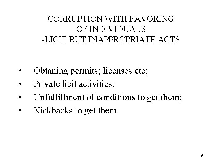CORRUPTION WITH FAVORING OF INDIVIDUALS -LICIT BUT INAPPROPRIATE ACTS • • Obtaning permits; licenses