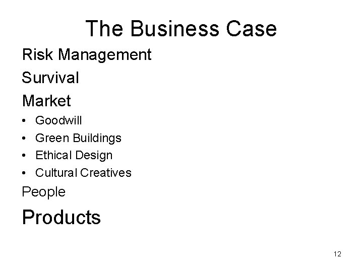 The Business Case Risk Management Survival Market • • Goodwill Green Buildings Ethical Design