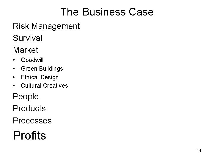 The Business Case Risk Management Survival Market • • Goodwill Green Buildings Ethical Design